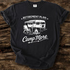 Retirement Plan: Camp More T-Shirt