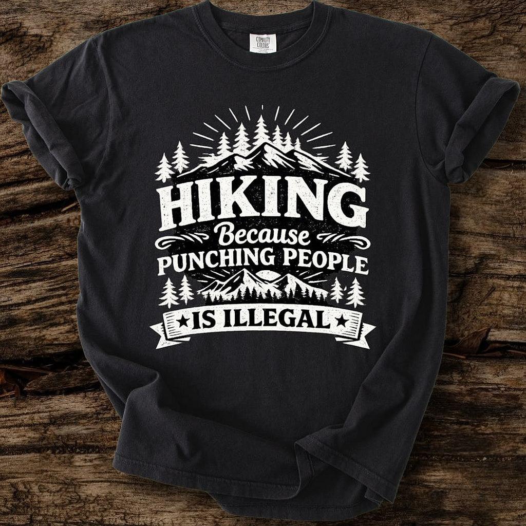Hiking, Because Punching People Is Illegal T-Shirt