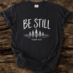 Be Still T-Shirt