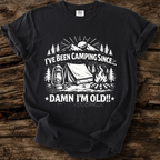 Camping Since...Damn I'm Old!! T-Shirt