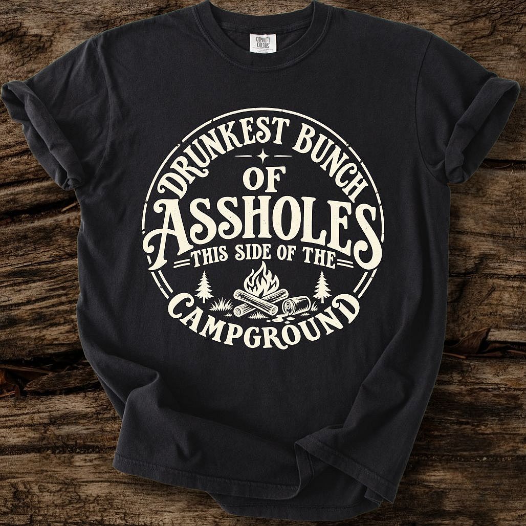 Drunkest Bunch Of Assholes T-Shirt