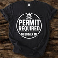 Permit Required To Bother Me Tee