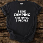 I Like Camping And Maybe 3 People T-Shirt