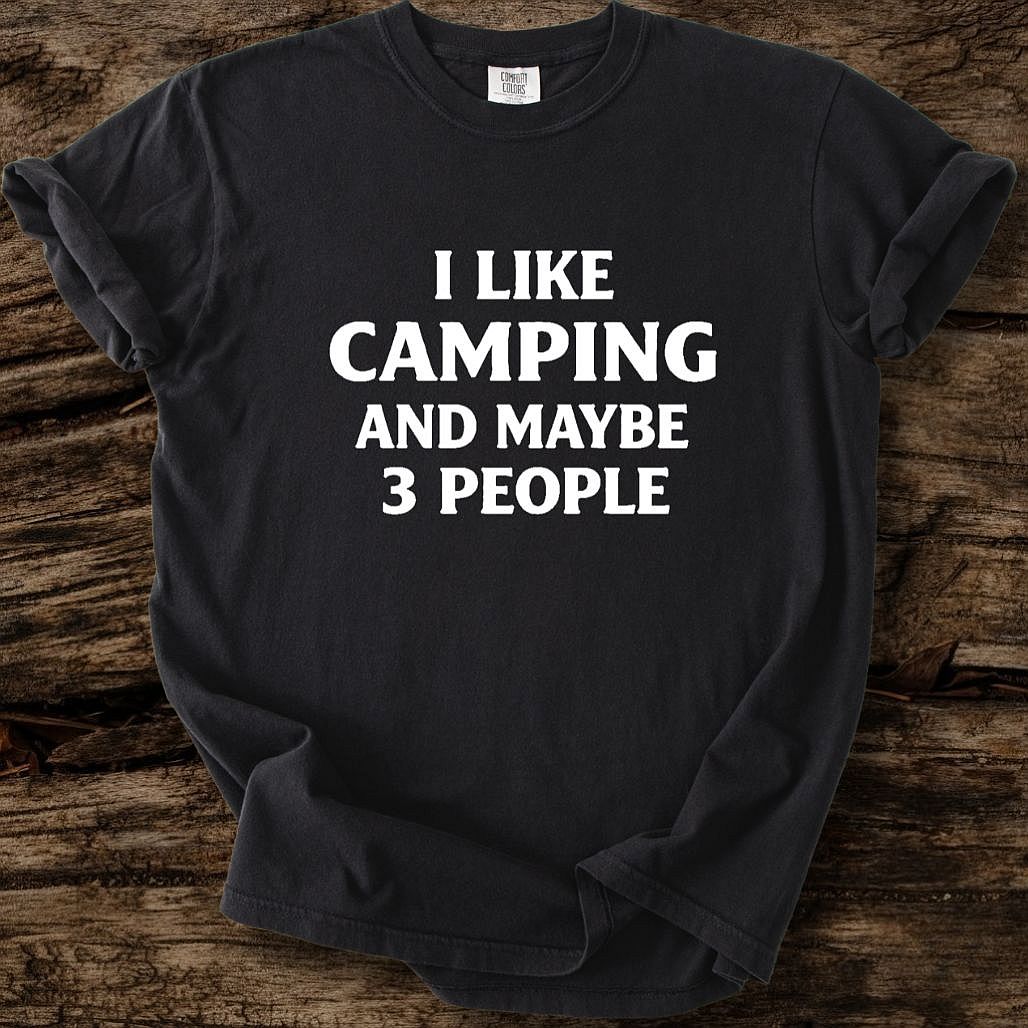 I Like Camping And Maybe 3 People T-Shirt