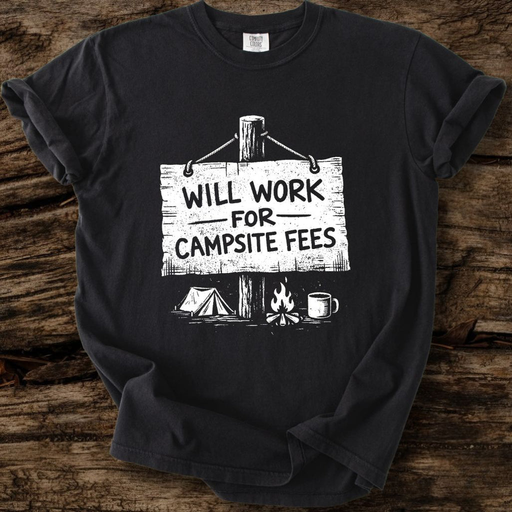 Will Work For Campsite Fees T-Shirt