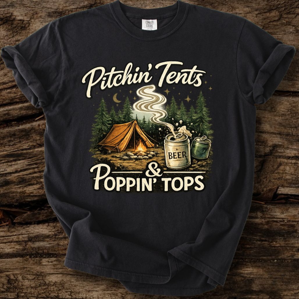 Pitchin' Tents & Poppin' Tops T-Shirt