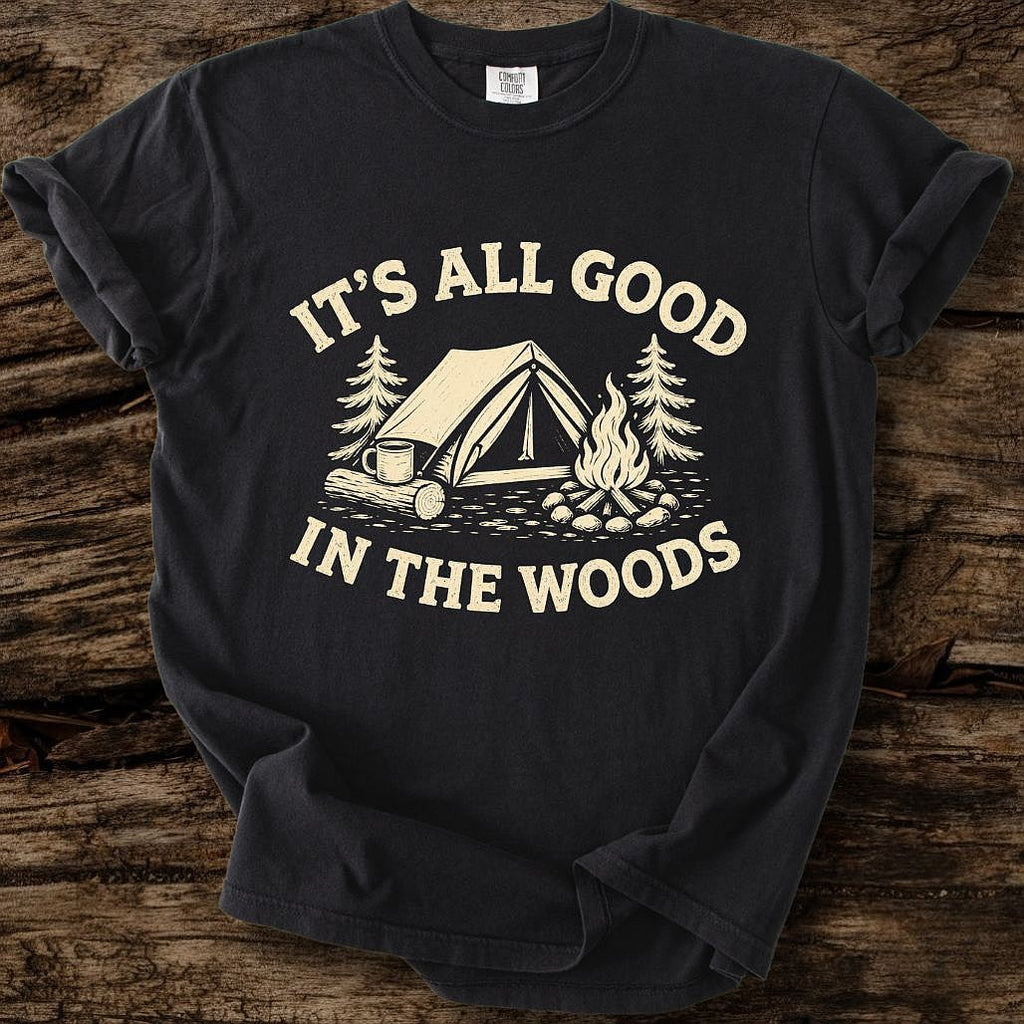 It's All Good In The Woods T-Shirt