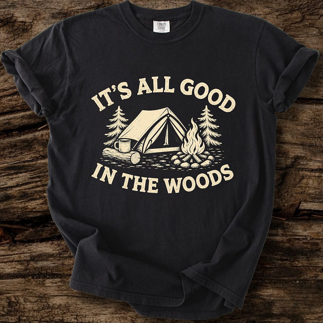 It's All Good In The Woods T-Shirt