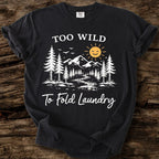 Too Wild To Fold Laundry T-Shirt