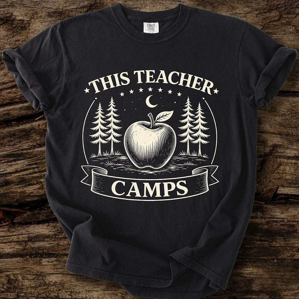 This Teacher Camps T-Shirt