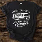Finally Retired, Time To Wander T-Shirt