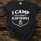I Camp So I Don't Slap People T-Shirt
