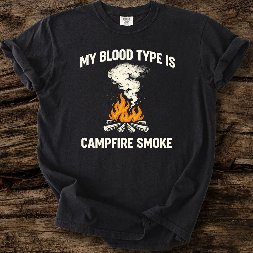 My Blood Type Is Campfire Smoke T-Shirt