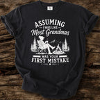 Assuming I was Like Most Grandmas T-Shirt