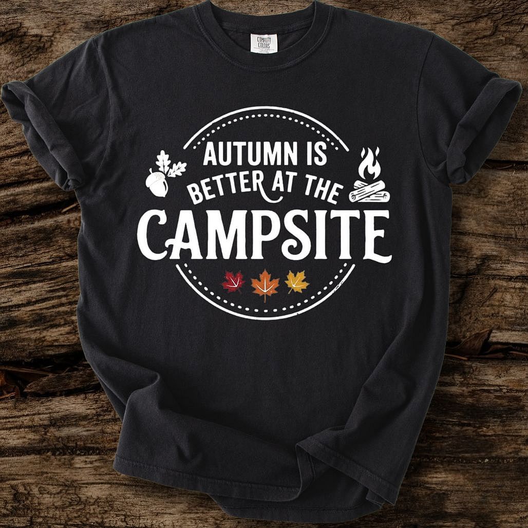 Autumn Is Better At The Campsite T-Shirt