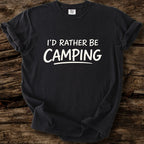 I'd Rather Be Camping T-Shirt