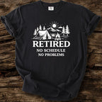 Retired - No Schedule, No Problems T-Shirt