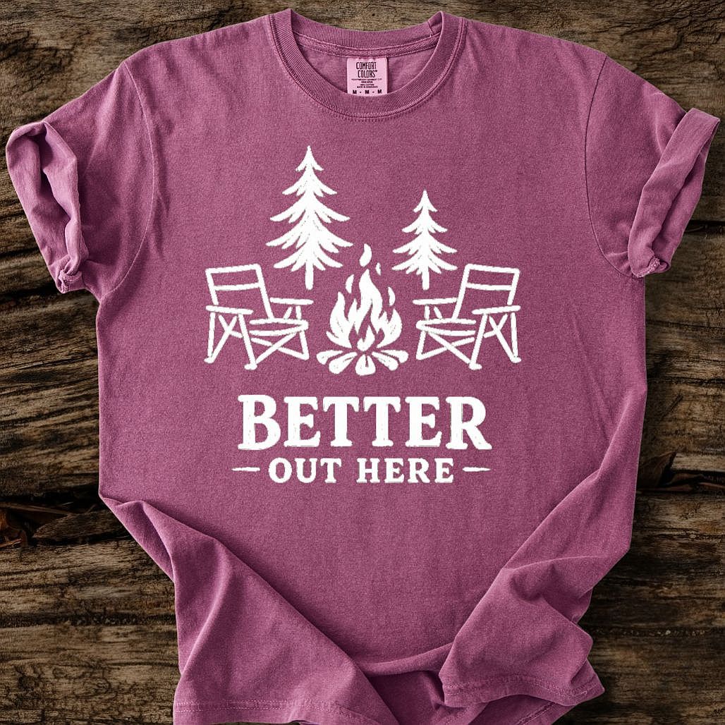 Better Out Here T-Shirt