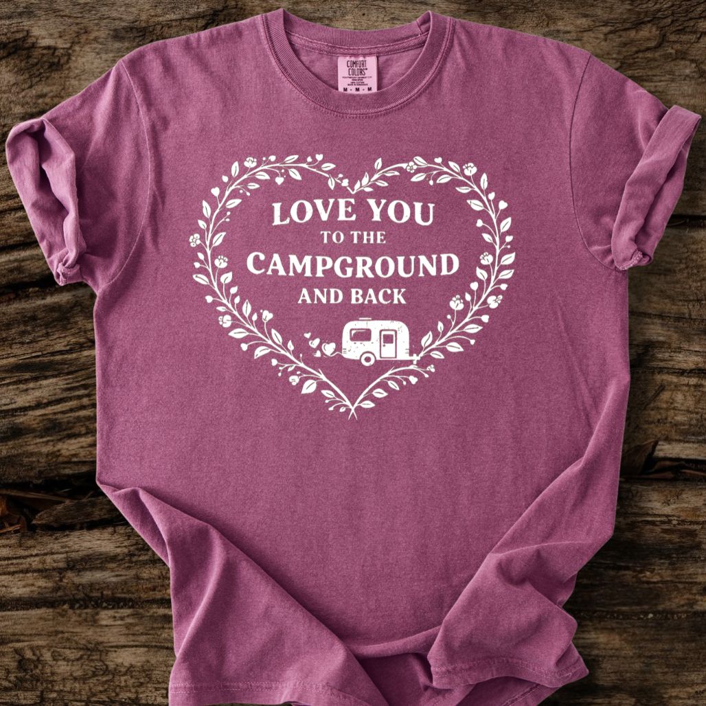 Love You To The Campground And Back T-Shirt