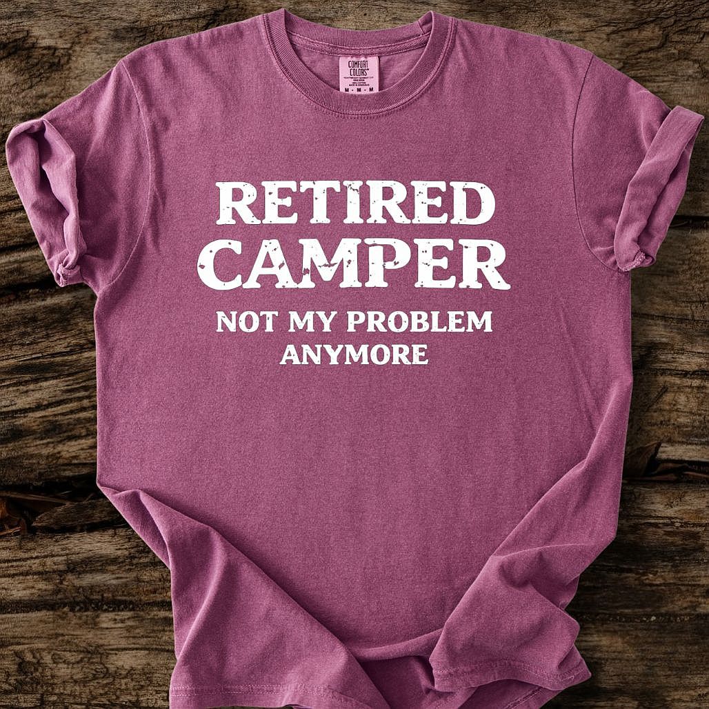 Retired Camper - Not My Problem T-Shirt