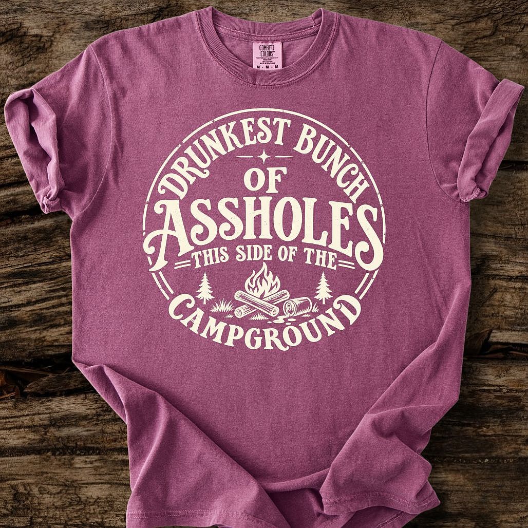 Drunkest Bunch Of Assholes T-Shirt