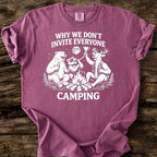 Why We Don't Invite Everyone Camping T-Shirt