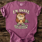 I'm Awake - Don't Expect Enthusiasm T-Shirt