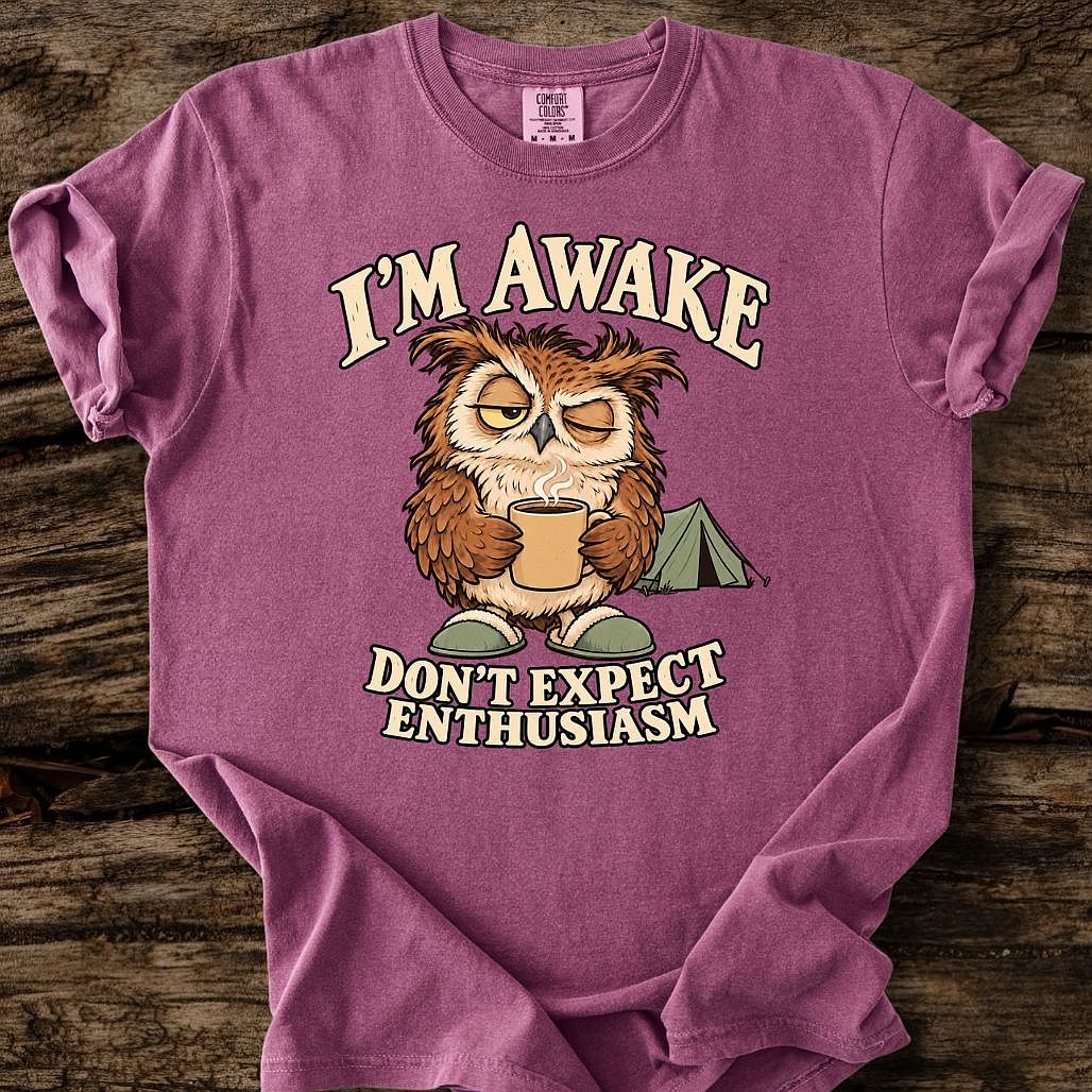 I'm Awake - Don't Expect Enthusiasm T-Shirt