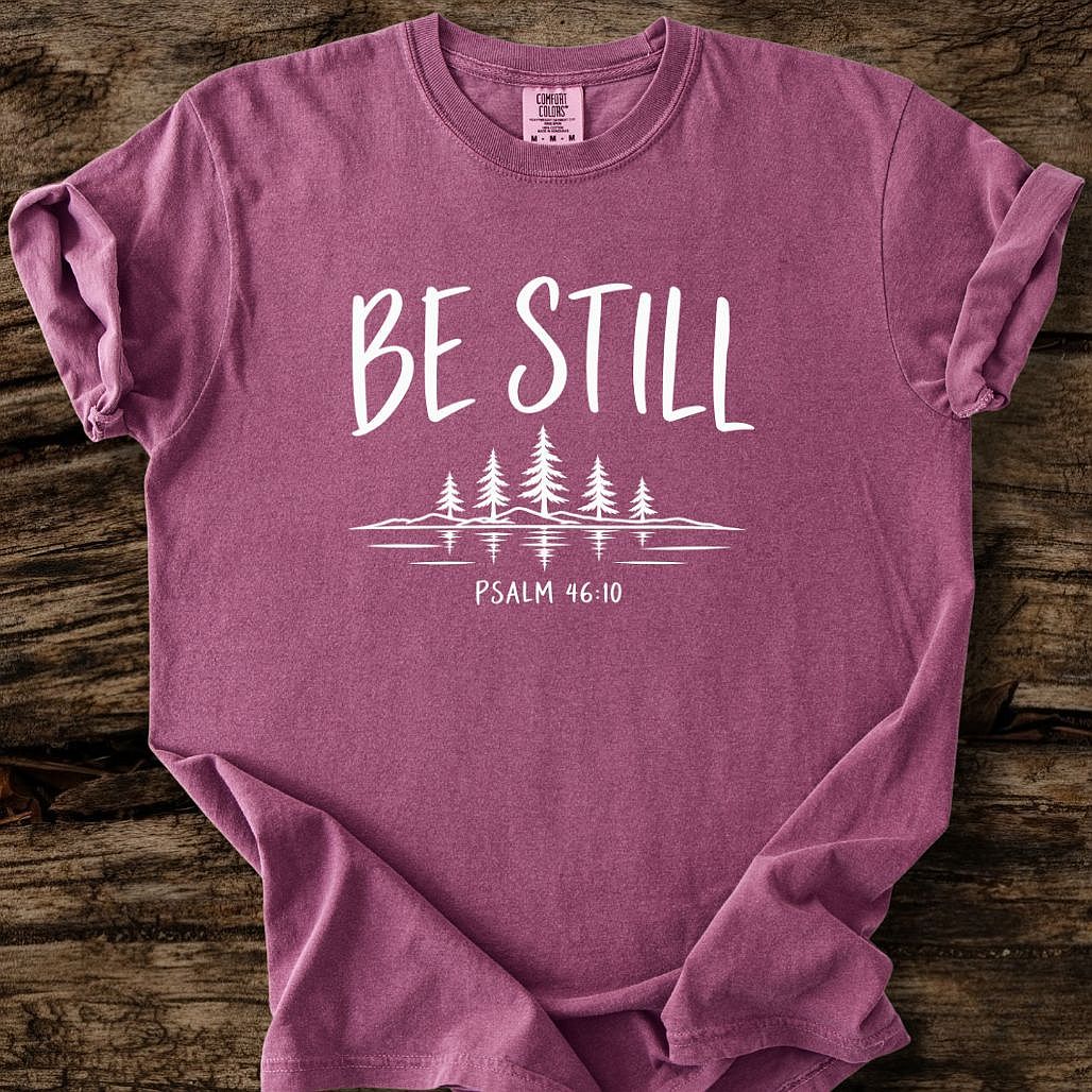 Be Still T-Shirt