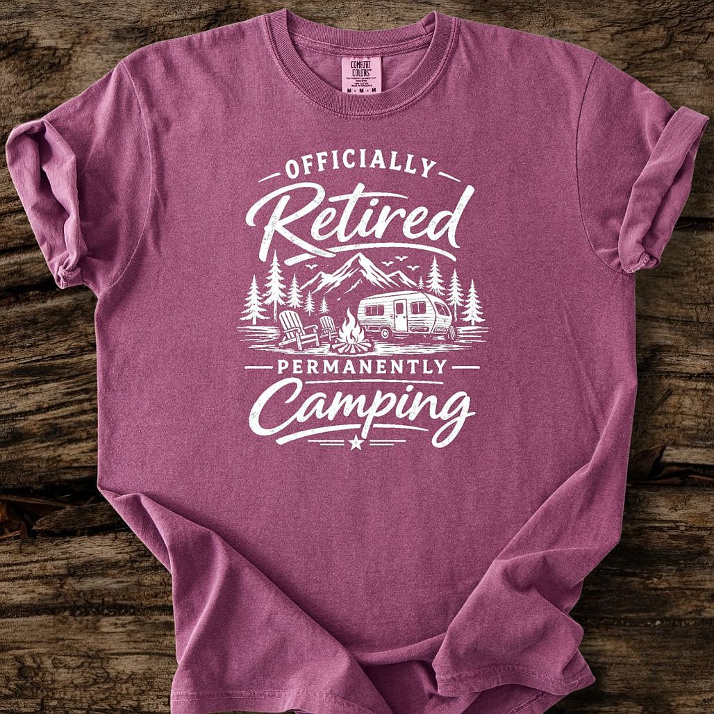 Officially Retired, Permanently Camping T-Shirt