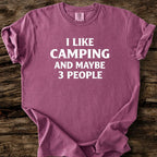 I Like Camping And Maybe 3 People T-Shirt