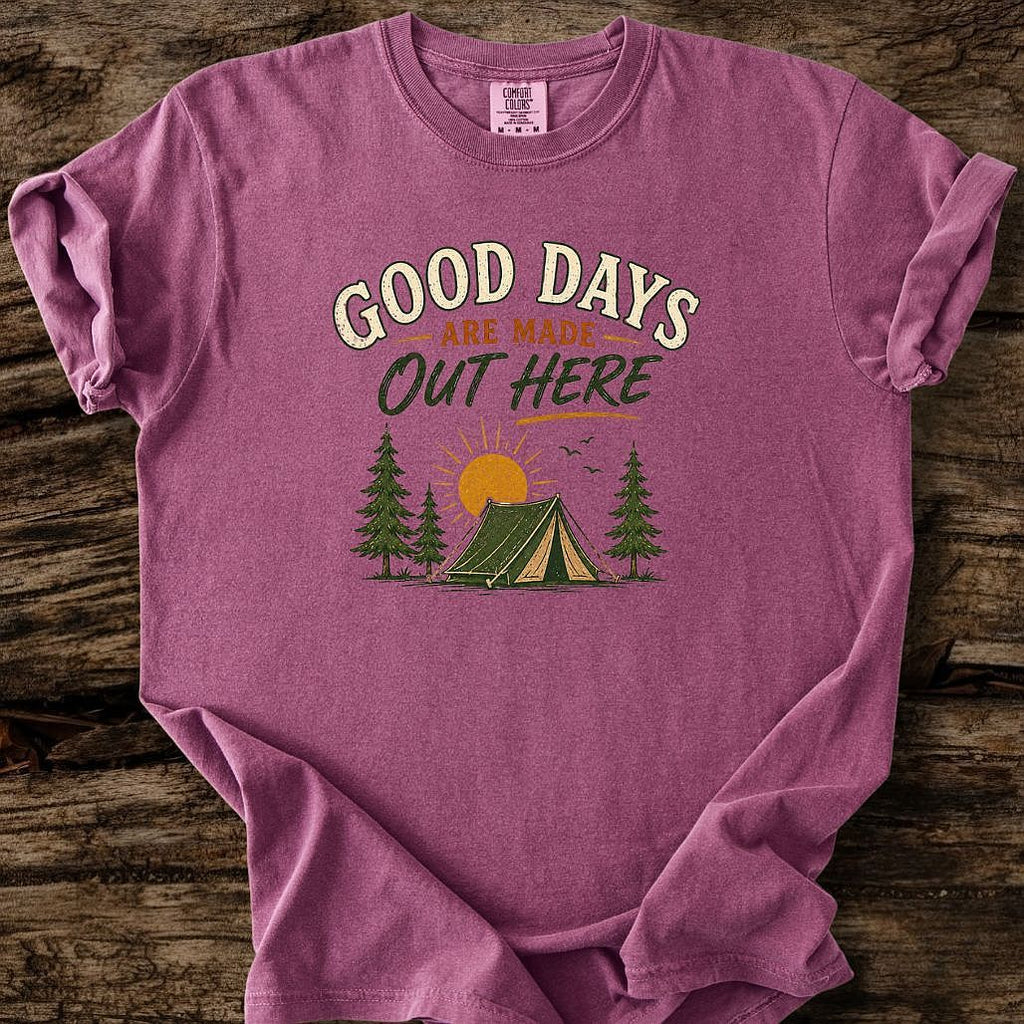Good Days Are Made Out Here T-Shirt