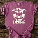 My Emergency Contact Is Also Drunk T-Shirt