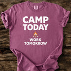 Camp Today Work Tomorrow T-Shirt