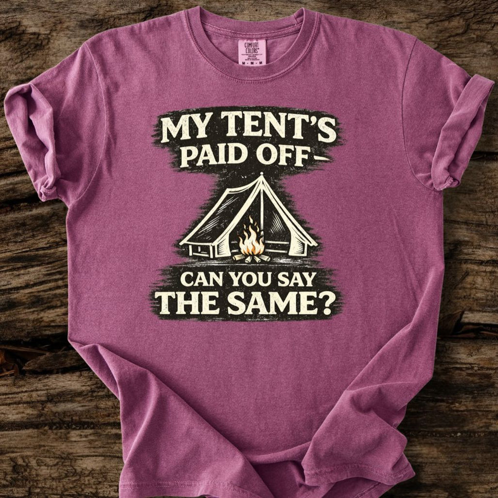 My Tent's Paid Off T-Shirt