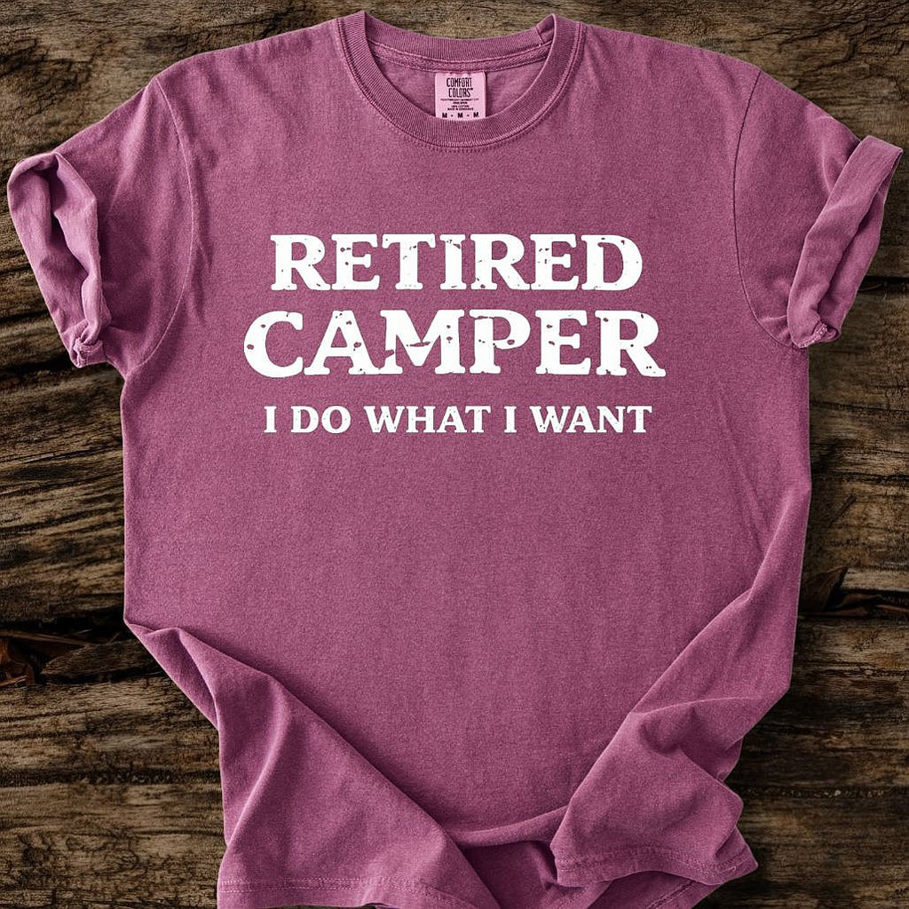 Retired Camper - I Do What I Want T-Shirt