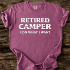 Retired Camper - I Do What I Want T-Shirt