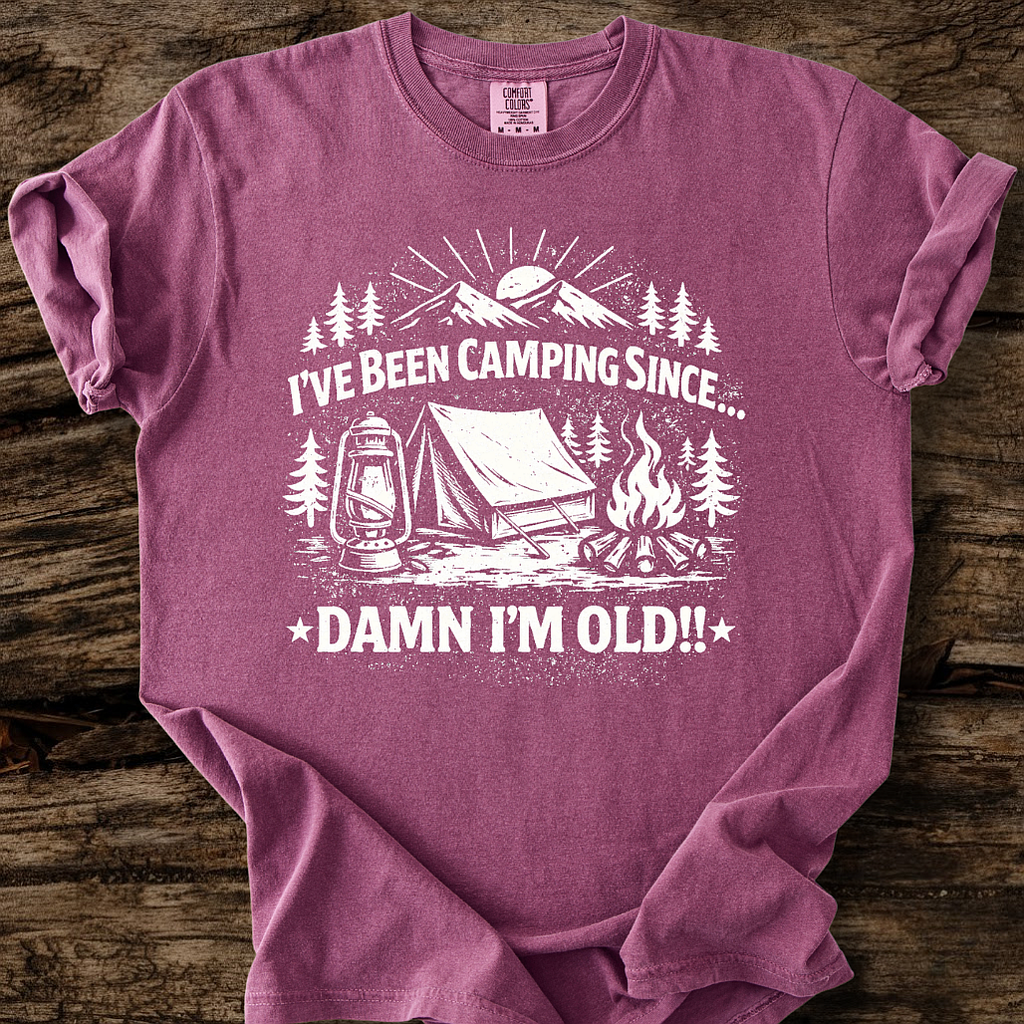 Camping Since...Damn I'm Old!! T-Shirt