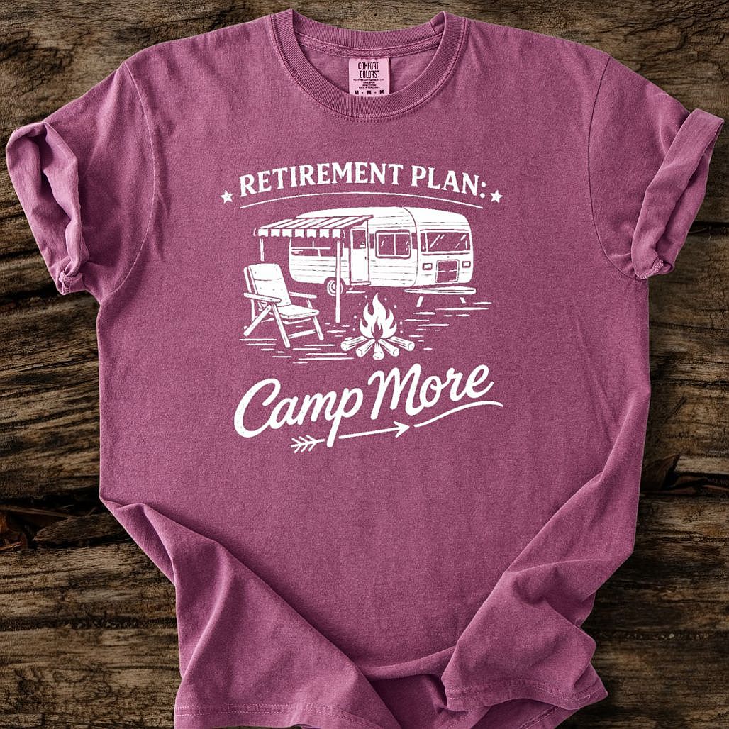 Retirement Plan: Camp More T-Shirt