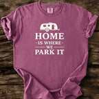 Home Is Where We Park It T-Shirt