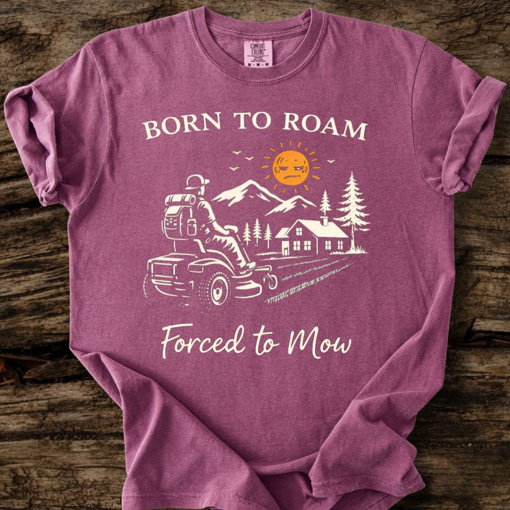 Born To Roam - Forced To Mow T-Shirt