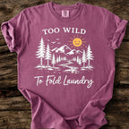 Too Wild To Fold Laundry T-Shirt