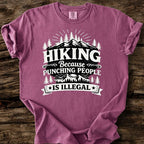 Hiking, Because Punching People Is Illegal T-Shirt