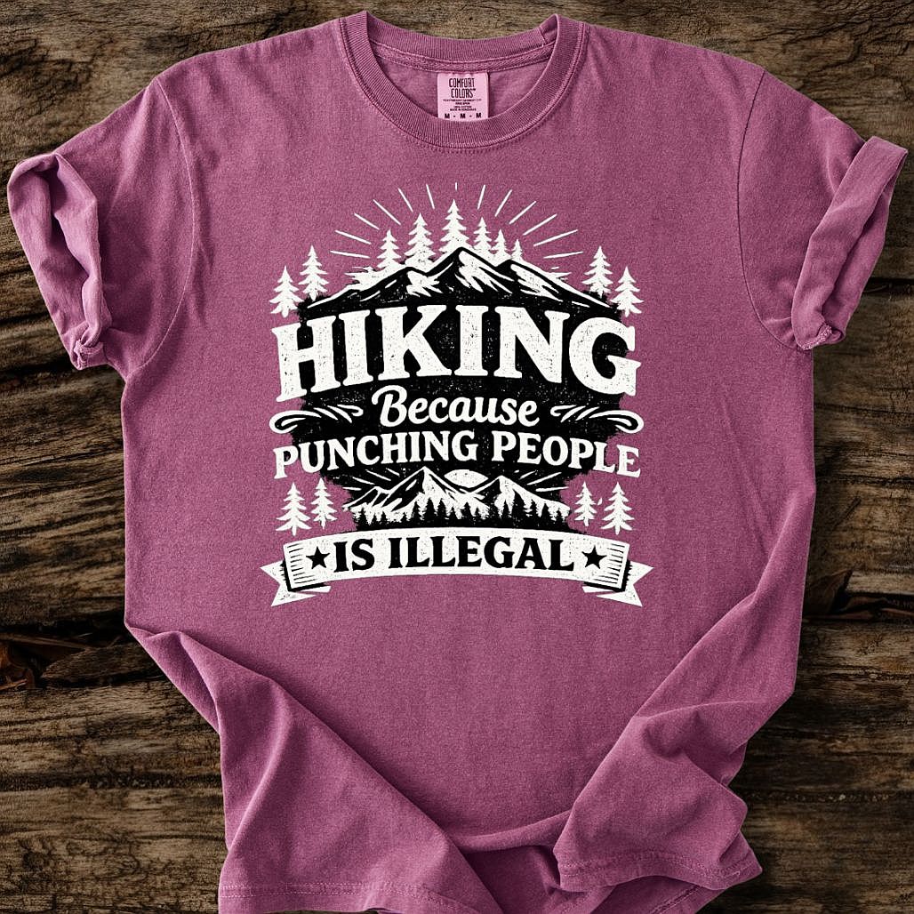 Hiking, Because Punching People Is Illegal T-Shirt