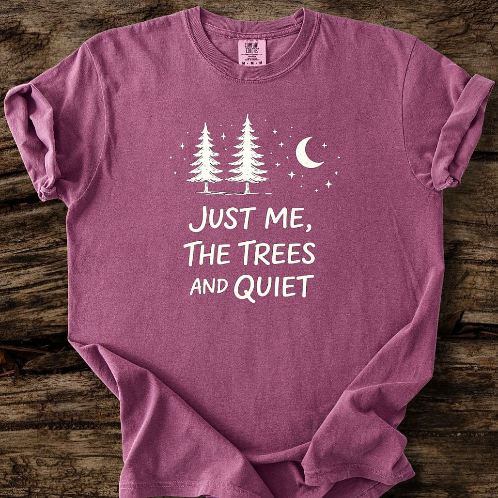 Just Me, The Trees And Quite T-Shirt