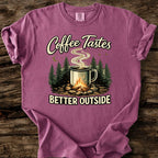 Coffee Tastes Better Outside T-Shirt