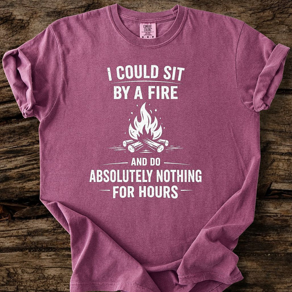 I Could Sit By A Fire T-Shirt