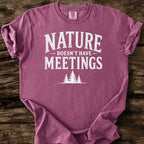 Nature Doesn't Have Meetings T-Shirt