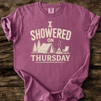 I Showered On Thursday T-Shirt