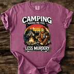 Camping Makes Me Feel Less Murdery T-Shirt